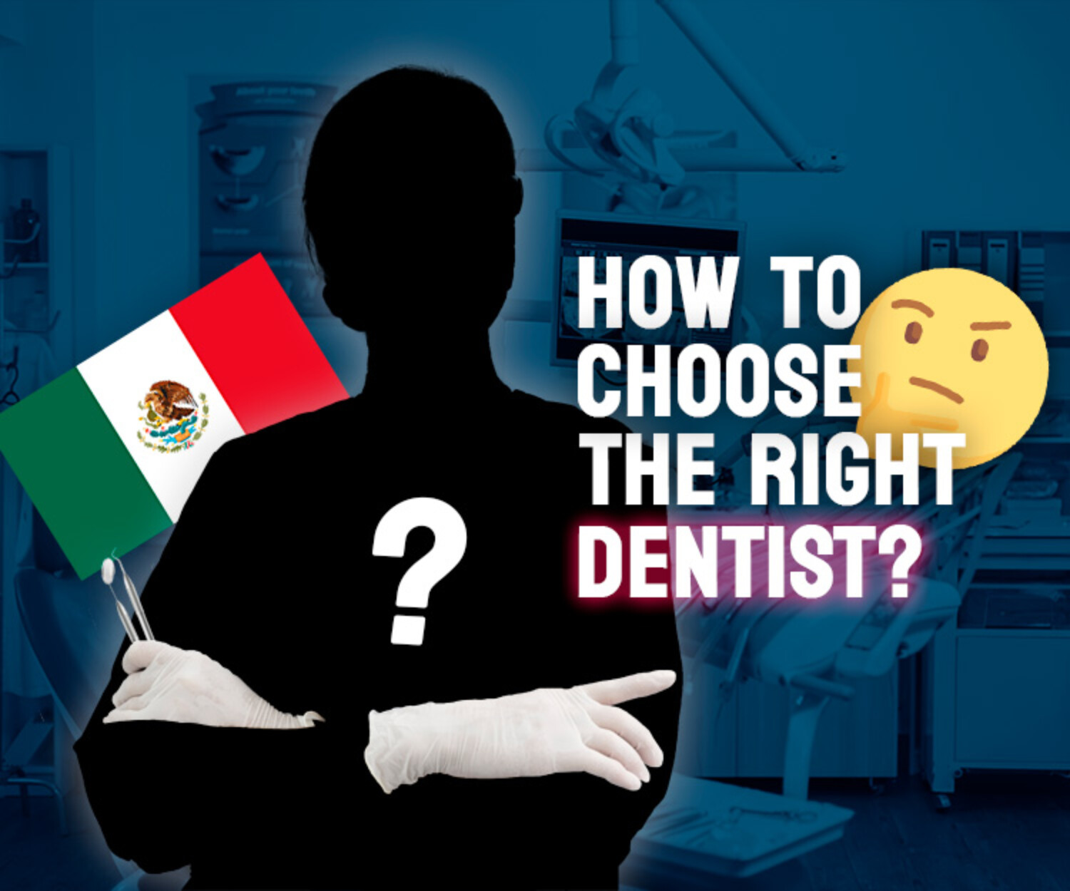 How to choose the right dentist in Mexico?